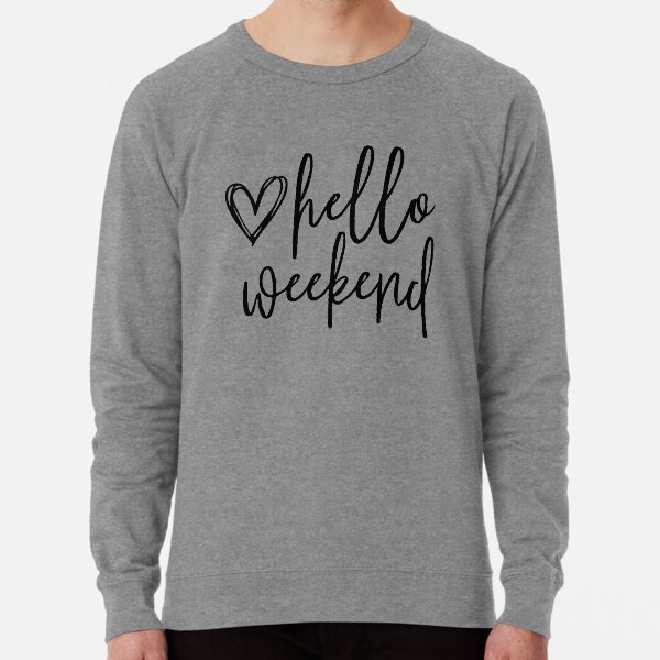 Hello weekend sweatshirt Clearance