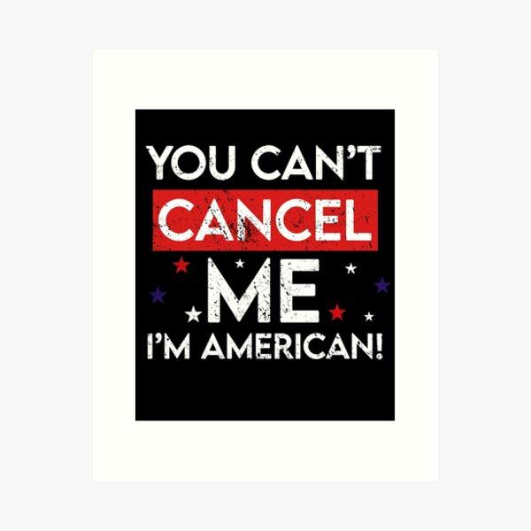 Item preview, Cant Cancel Me, Im American Cancel Culture designed and sold by RainbowPandas.