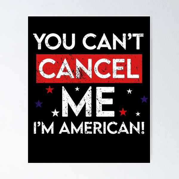 Item preview, Cant Cancel Me, Im American Cancel Culture designed and sold by RainbowPandas.
