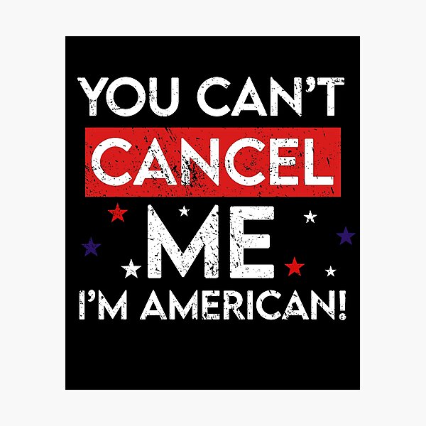 Item preview, Cant Cancel Me, Im American Cancel Culture designed and sold by RainbowPandas.