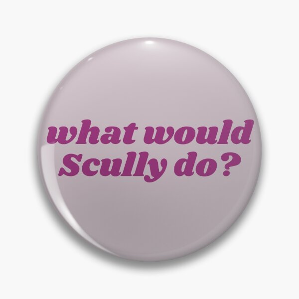 Item preview, what would Scully do? designed and sold by kayleemagda.