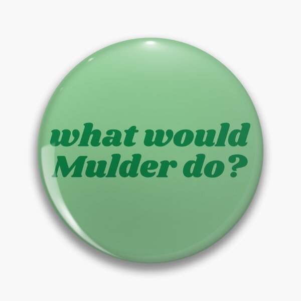 Item preview, what would Mulder do? designed and sold by kayleemagda.