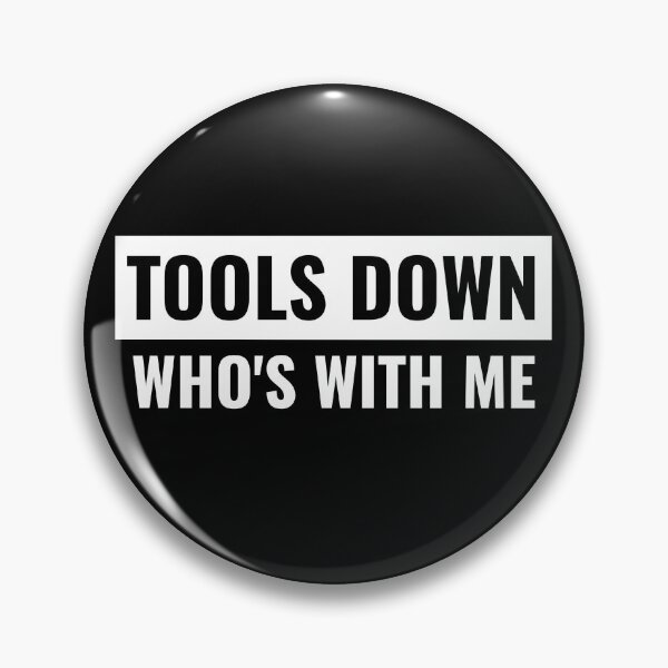 Item preview, Tools down who's with me  designed and sold by Explicitgt.