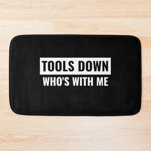 Item preview, Tools down who's with me  designed and sold by Explicitgt.