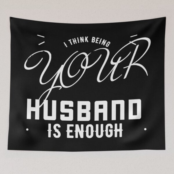 Item preview, I Think Being Your Husband Is Enough designed and sold by jlicero.