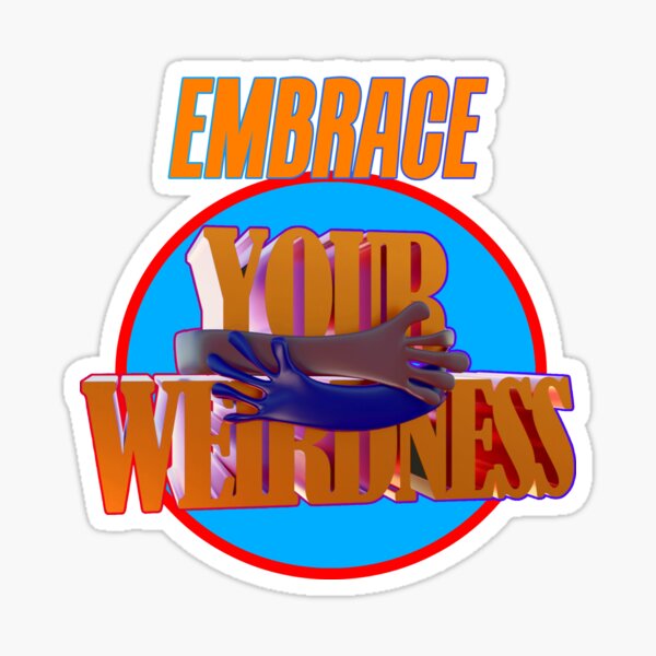 Item preview, Embrace Your Weirdness designed and sold by H-Mann.