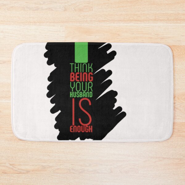 Item preview, I Think Being Your Husband Is Enough designed and sold by jlicero.