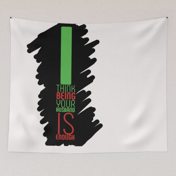 Item preview, I Think Being Your Husband Is Enough designed and sold by jlicero.