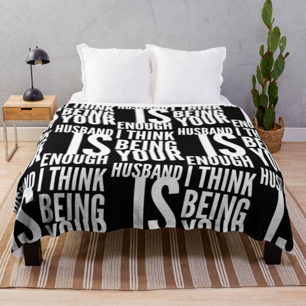 Item preview, I Think Being Your Husband Is Enough designed and sold by jlicero.