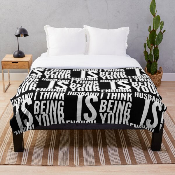 Item preview, I Think Being Your Husband Is Enough designed and sold by jlicero.