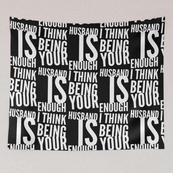 Item preview, I Think Being Your Husband Is Enough designed and sold by jlicero.