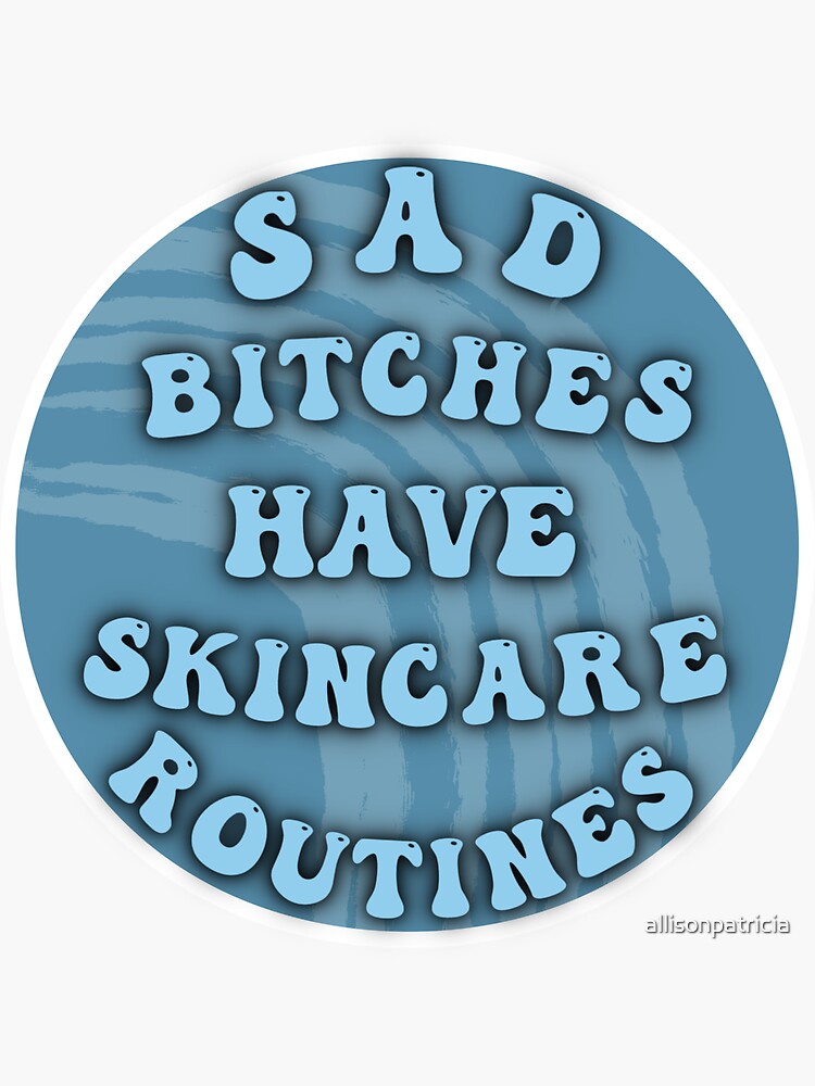 Thumbnail 3 of 3, Sticker, Sad Bitches Have Skincare Routines designed and sold by allisonpatricia.