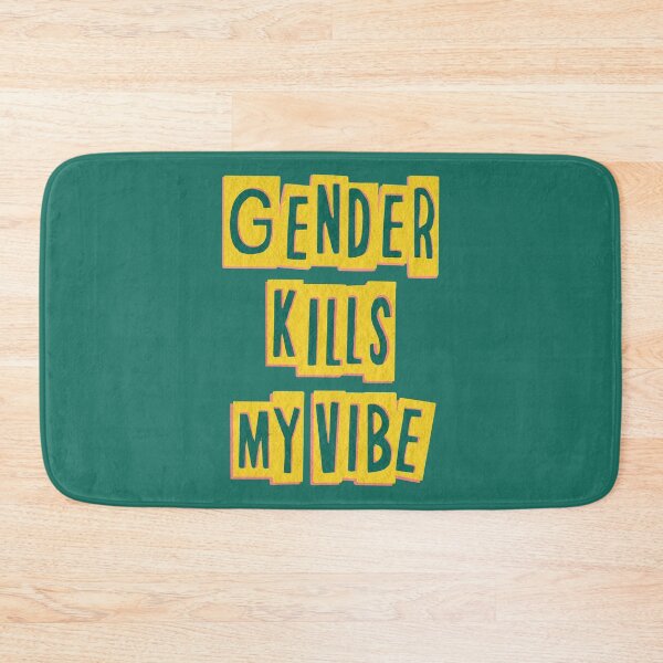 Item preview, Gender Kills My Vibe designed and sold by Sam Nygard.