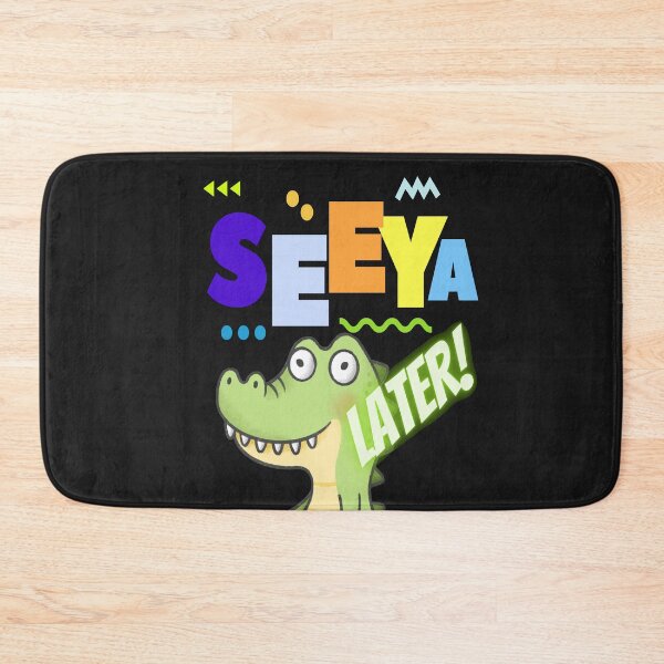 Item preview, See You Later Alligator designed and sold by Flirt-Teez.