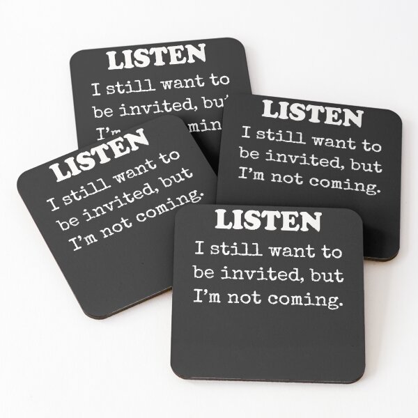 Item preview, Listen I still want to be invited, but I'm not coming  T-Shirt designed and sold by Lukifo-Glacier.