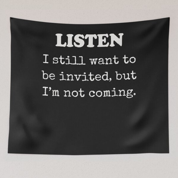 Item preview, Listen I still want to be invited, but I'm not coming  T-Shirt designed and sold by Lukifo-Glacier.
