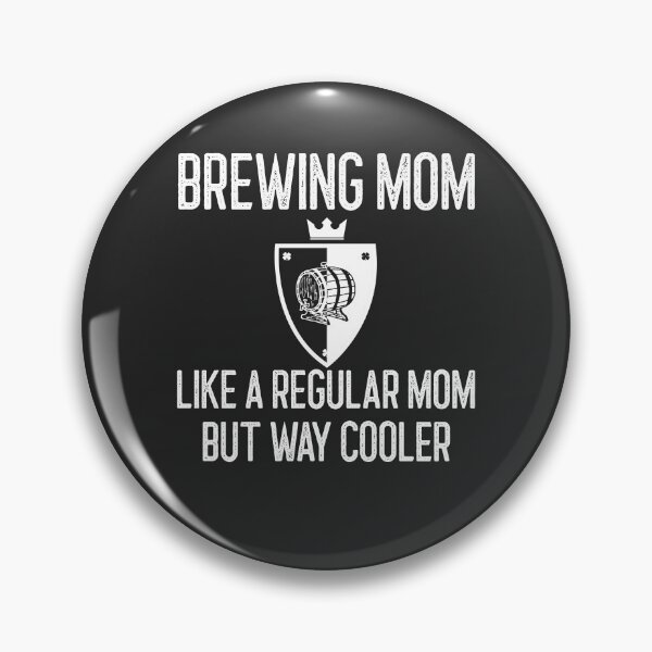 Item preview, Brewing Mom Like A Regular Mom But Way Cooler Brewing Gift designed and sold by EricJP.