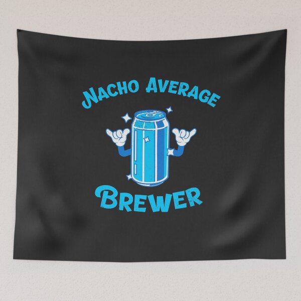 Item preview, Nacho Average Brewer Brewing Gift designed and sold by EricJP.