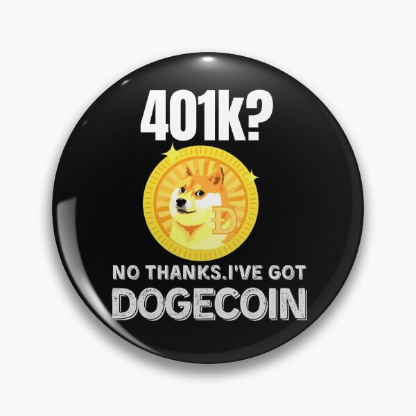 Item preview, 401k? no thanks i've got dogecoin designed and sold by ReichBourne.