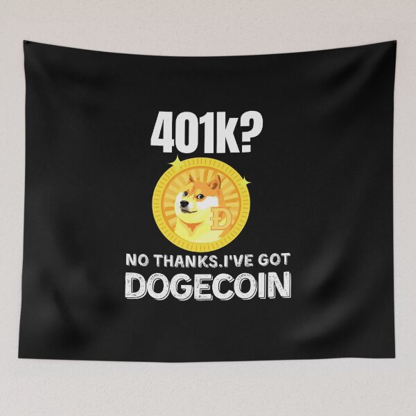 Item preview, 401k? no thanks i've got dogecoin designed and sold by ReichBourne.