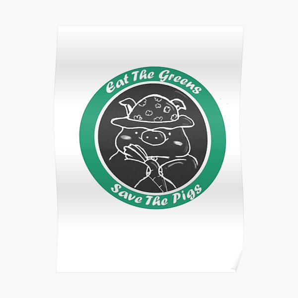 Eat The Greens, Save The Pigs Poster