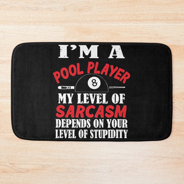 Item preview, Billiard I'm A Pool Player My Level Of Sarcasm Depends On Your Level Of Stupidity designed and sold by JesseHess.
