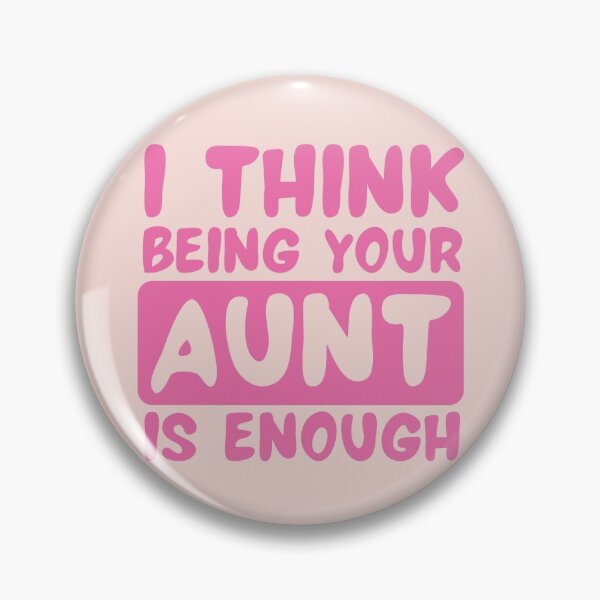 Item preview, I Think Being Your Aunt Is Enough - Pink Funny Text designed and sold by DrawingBoard.