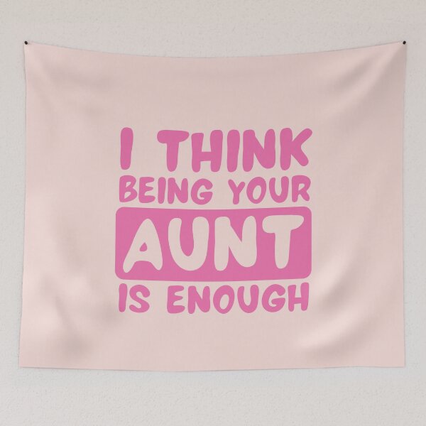 Item preview, I Think Being Your Aunt Is Enough - Pink Funny Text designed and sold by DrawingBoard.