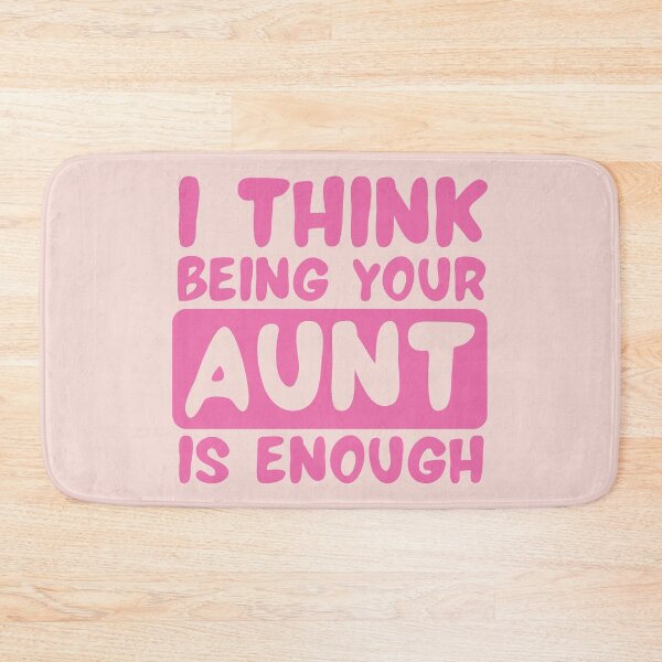 Item preview, I Think Being Your Aunt Is Enough - Pink Funny Text designed and sold by DrawingBoard.