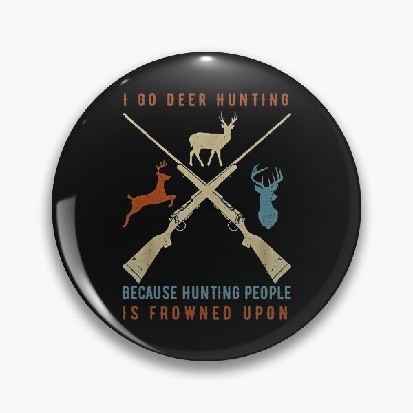 Item preview, I Go Deer Hunting Because Hunting People Is Frowned Upon designed and sold by JesseHess.