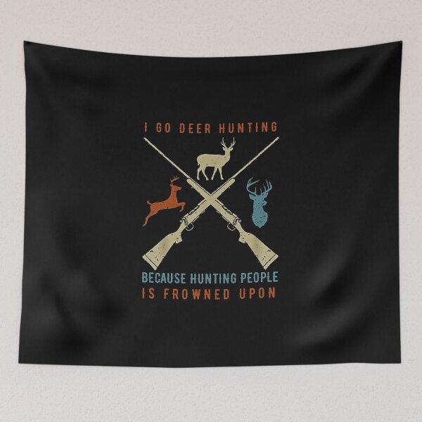 Item preview, I Go Deer Hunting Because Hunting People Is Frowned Upon designed and sold by JesseHess.