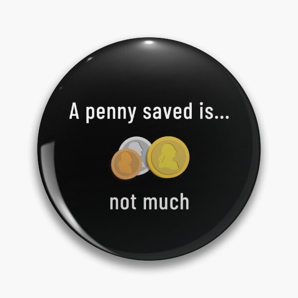 Item preview, A Penny Saved Is... Not Much designed and sold by Legit Hooligan.