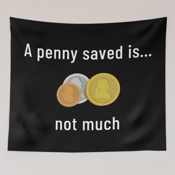 Item preview, A Penny Saved Is... Not Much designed and sold by Legit Hooligan.