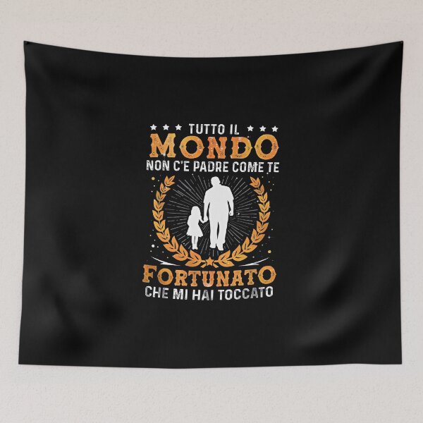 Item preview, Tutto Il Mondo Non C'e Padre Come Te Fortunato Che Mi Hai Tocato designed and sold by JesseHess.