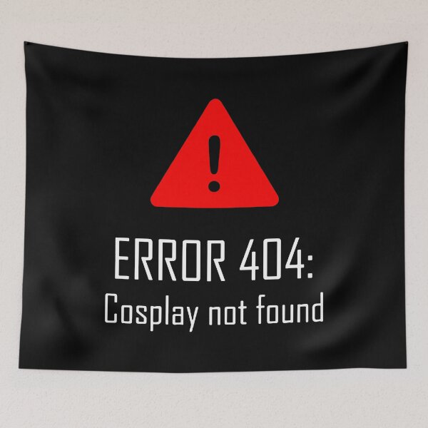 Item preview, Error 404 Cosplay Not Found designed and sold by MakeItTrend.