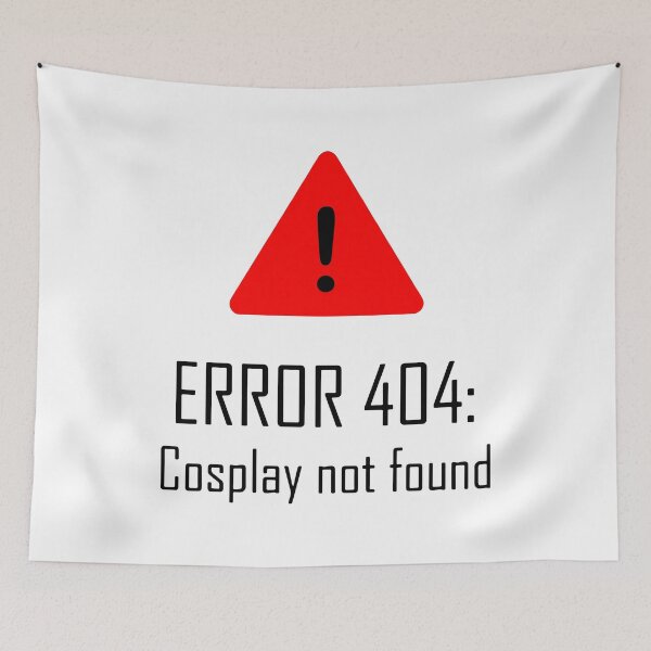 Item preview, Error 404 Cosplay Not Found designed and sold by MakeItTrend.