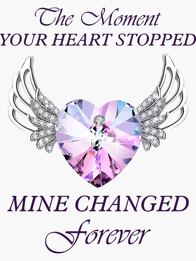 "The Moment Your Heart Stopped Mine Changed Forever " Sticker for Sale