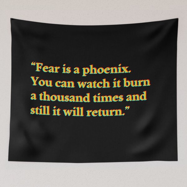 Item preview, Fear is a phoenix. You can watch it burn a thousand times and still it will return. designed and sold by AshVibesXX.