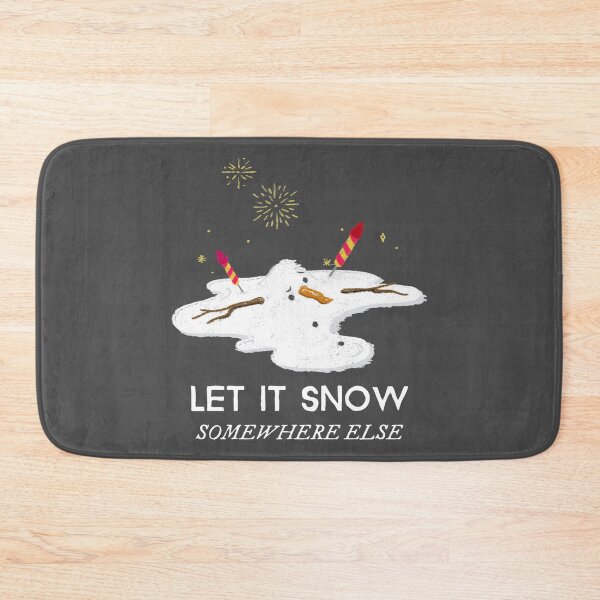 Item preview, Let It Snow Somewhere Else designed and sold by Wachi-A.