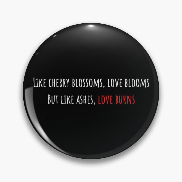 Item preview, of Love blooms, love burns (white text) designed and sold by AlexiaArts.