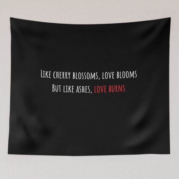 Item preview, of Love blooms, love burns (white text) designed and sold by AlexiaArts.