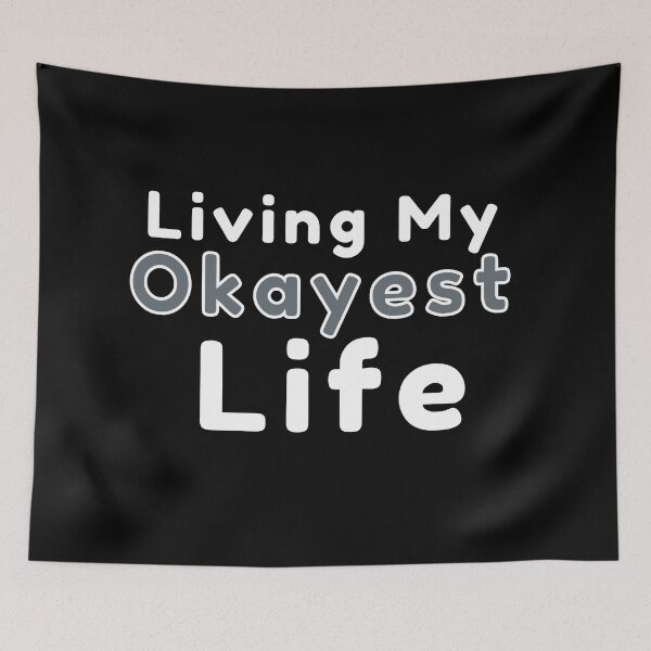 Item preview, Living My Okayest Life designed and sold by SunfullyYours.