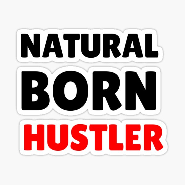 Natural Born Hustler T Shirts And Apparel Design Sticker For Sale By Muccistore Redbubble