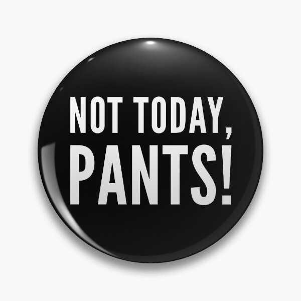 Item preview, Demotivational Not Today Pants Professional Pandemic Remote Workers designed and sold by WPahat.