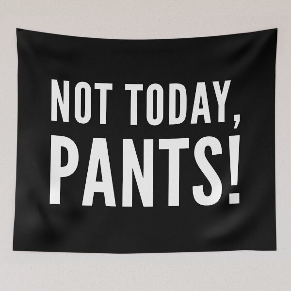 Item preview, Demotivational Not Today Pants Professional Pandemic Remote Workers designed and sold by WPahat.