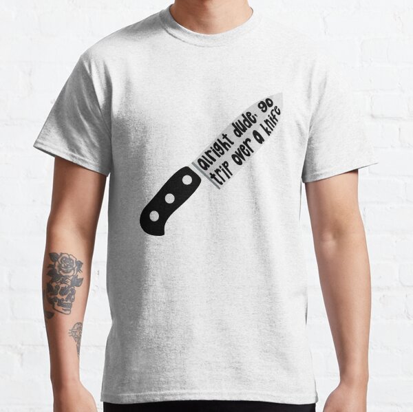 Bon mec, va trébucher sur un couteau - citation de Billie Song T-shirt classique