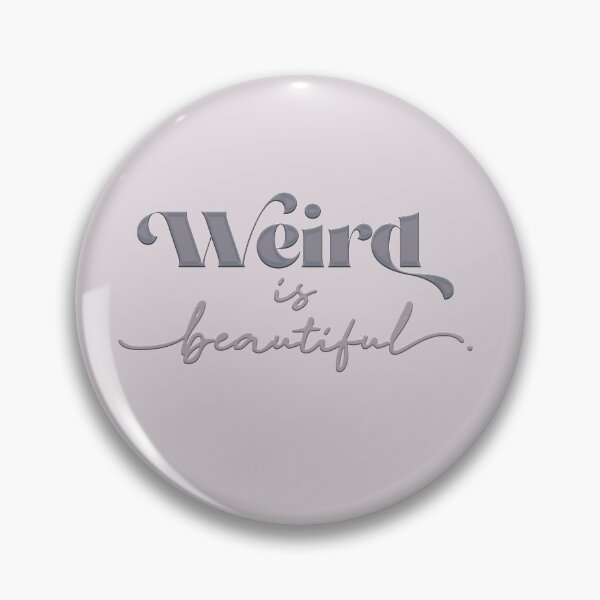 Item preview, Weird is beautiful designed and sold by squishyrainbow.