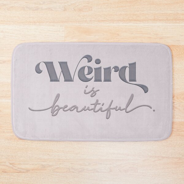 Item preview, Weird is beautiful designed and sold by squishyrainbow.