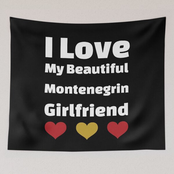 Item preview, I Love My Beautiful Montenegrin Girlfriend - Montenegro Girlfriend designed and sold by DiceNLDesigns.