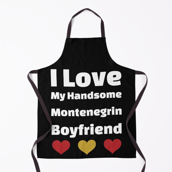 Item preview, I Love My Handsome Montenegrin Boyfriend - Montenegro Boyfriend designed and sold by DiceNLDesigns.